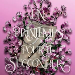 Couverture du livre Un printemps pour te succomber – Morgane Moncomble